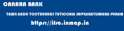 CANARA BANK  TAMIL NADU TOOTHUKUDI TUTICORIN SRIVENKATESWARA PURAM  ifsc code
